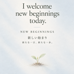 Monday Daily Affirmation – New Beginnings. “I welcome new beginnings today.” 新しい始まり、新たな一日、新たな一歩。Kuretake Counseling Osaka / Noriko Murakami